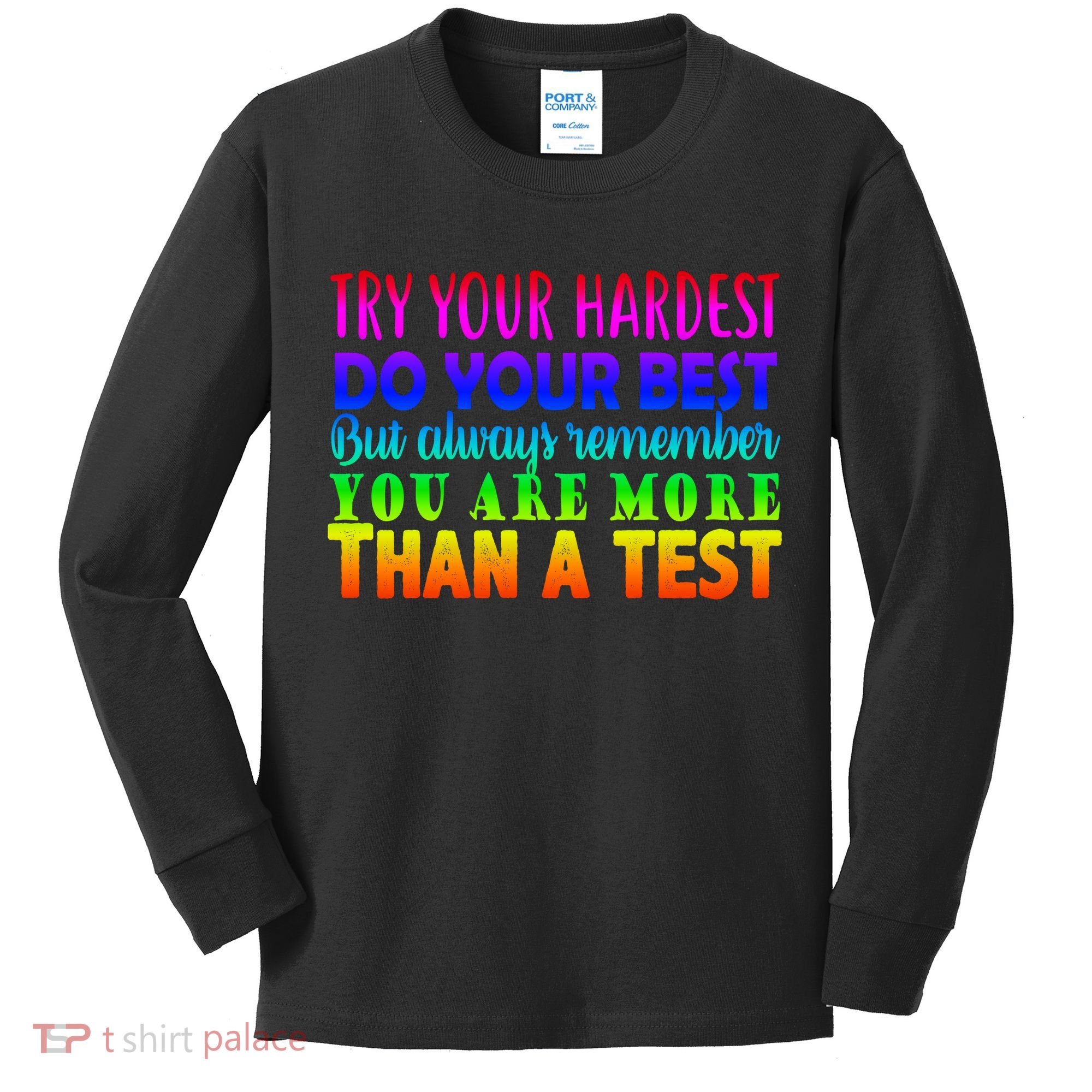 Try Your Hardest On The Test Day Kids Long Sleeve Shirt