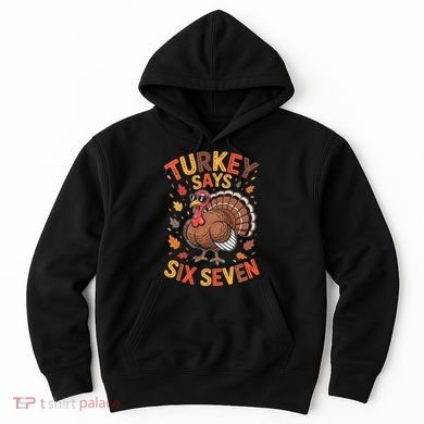Turkey Says 67 Thanksgiving Hoodie