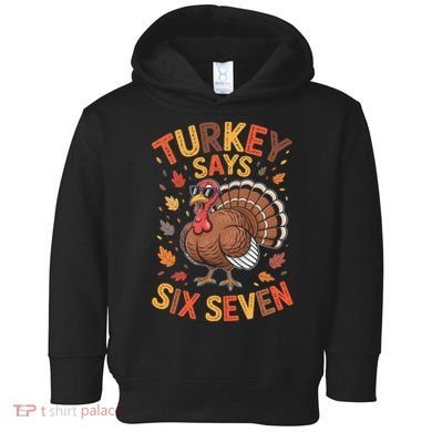 Turkey Says 67 Thanksgiving Toddler Hoodie