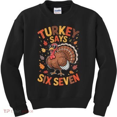 Turkey Says 67 Thanksgiving Kids Sweatshirt