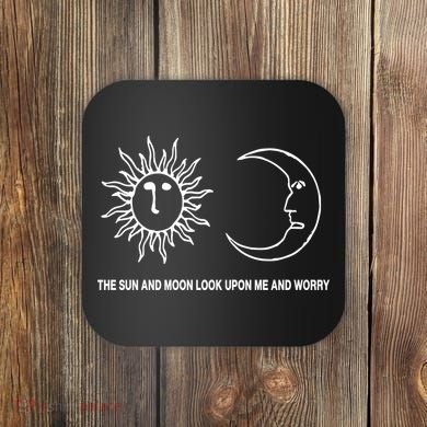 The Sun And Moon Look Upon Me And Worry Coaster