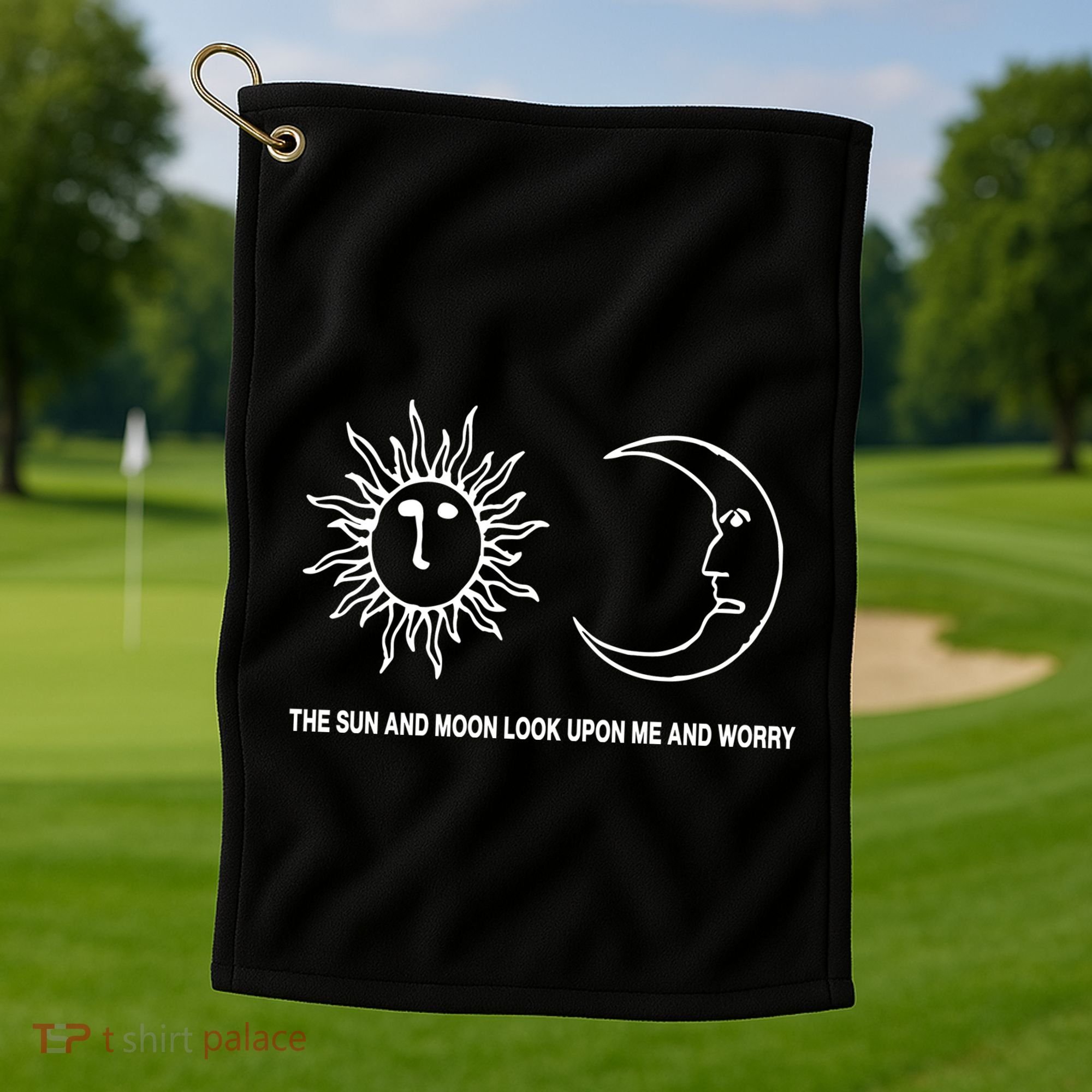 The Sun And Moon Look Upon Me And Worry Golf Towel
