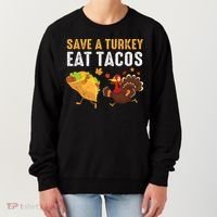 Thanksgiving Save A Turkey Eat Tacos Women's Sweatshirt thumb 0