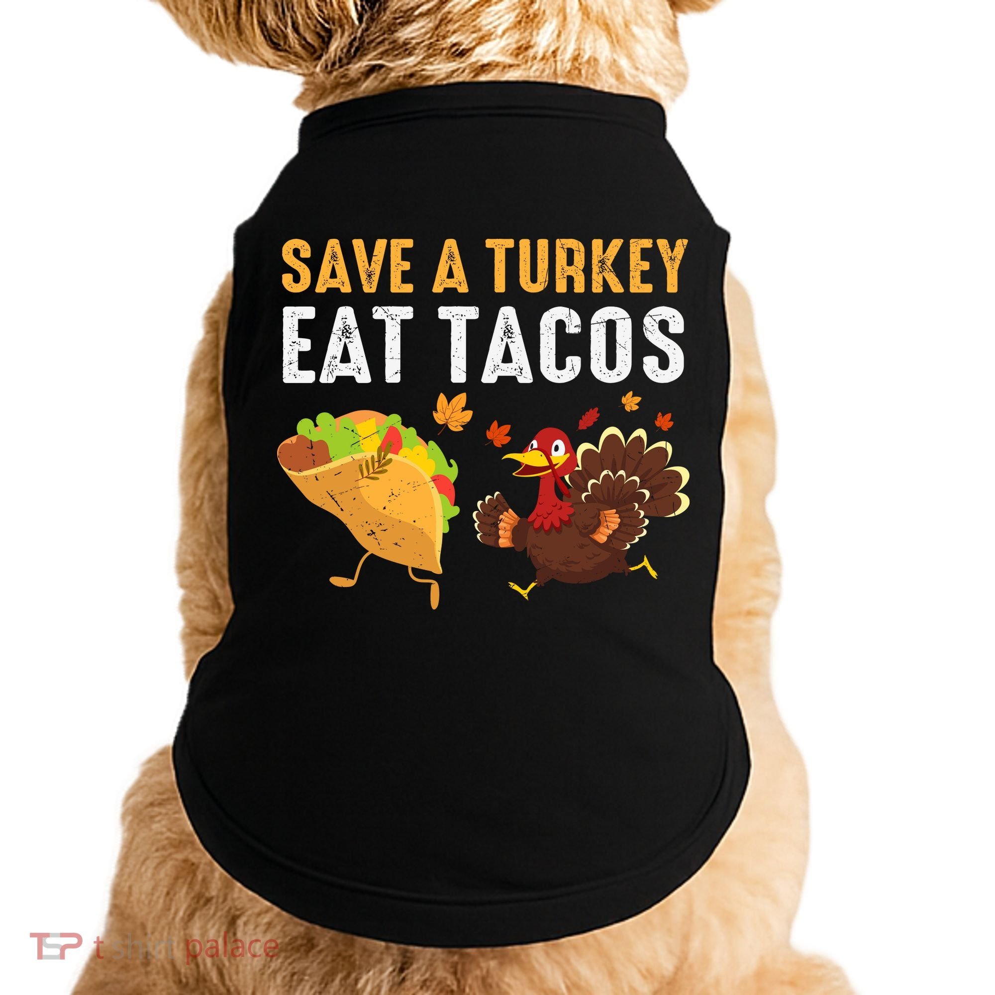 Thanksgiving Save A Turkey Eat Tacos Doggie Tank