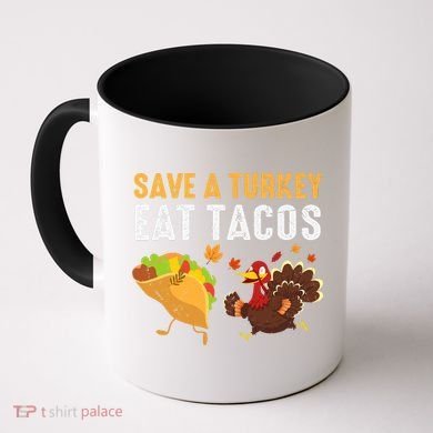 Thanksgiving Save A Turkey Eat Tacos Coffee Mug