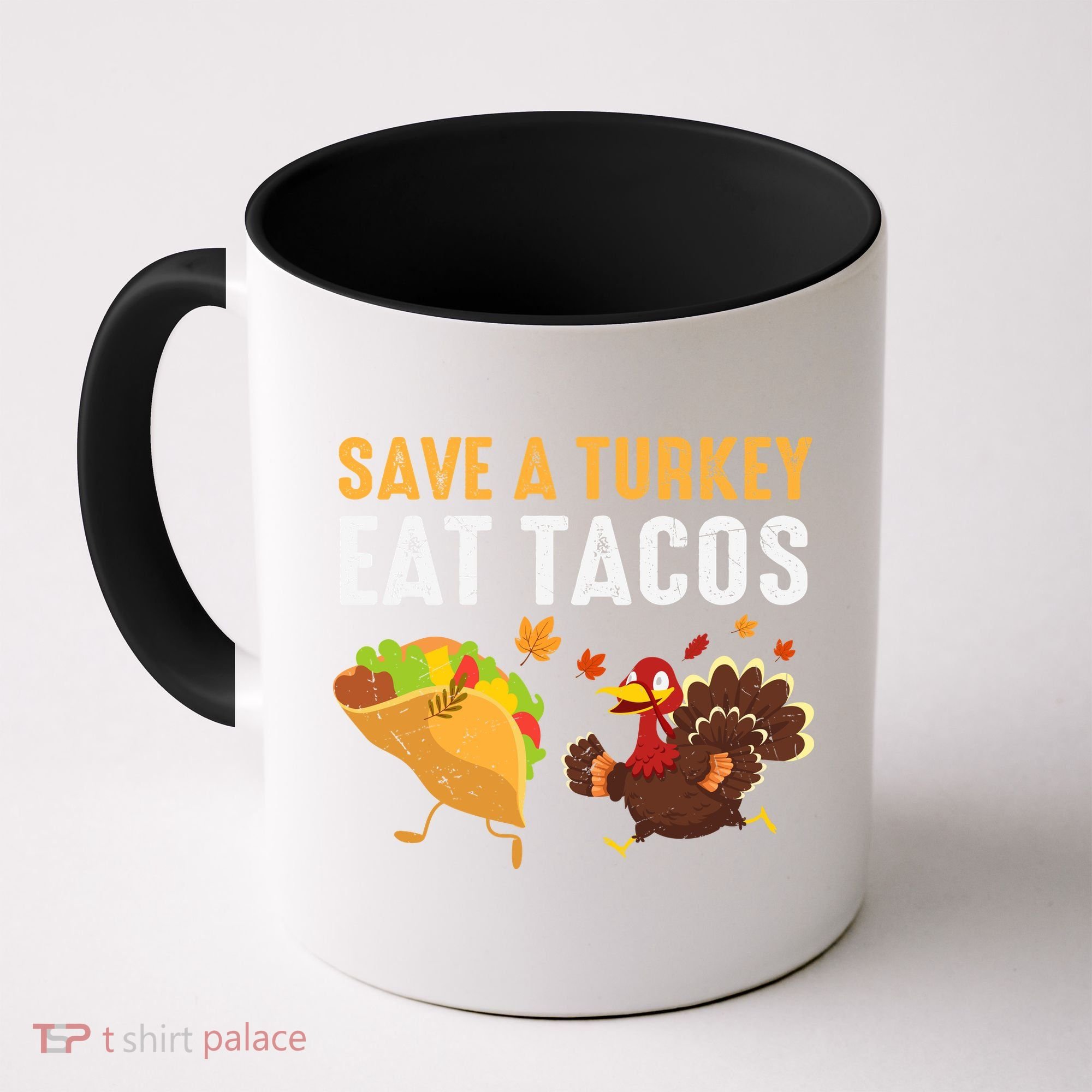 Thanksgiving Save A Turkey Eat Tacos Coffee Mug