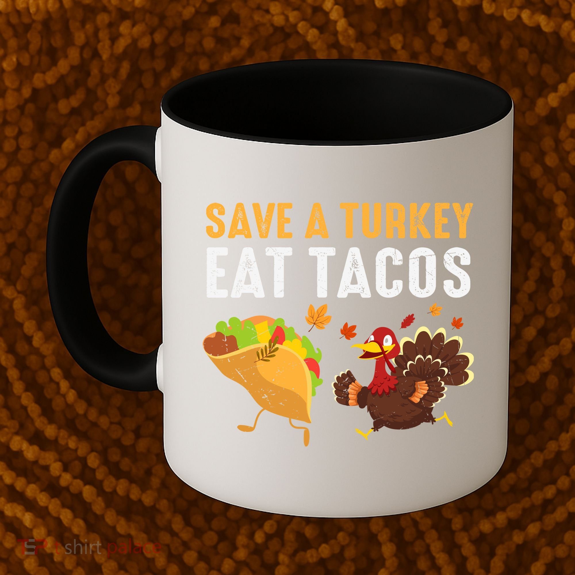 Thanksgiving Save A Turkey Eat Tacos Coffee Mug