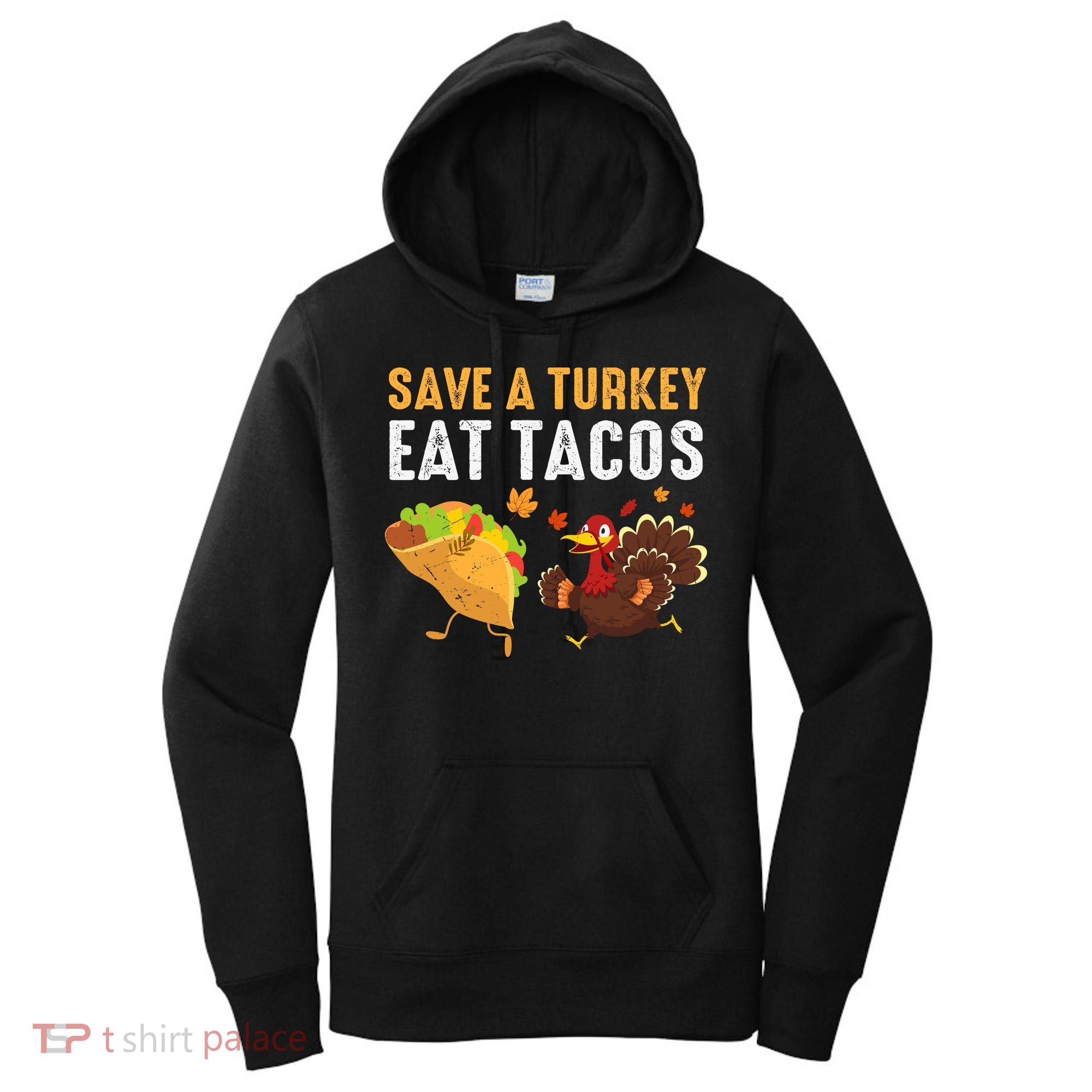 Thanksgiving Save A Turkey Eat Tacos Women's Hoodie