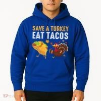 Thanksgiving Save A Turkey Eat Tacos Hoodie thumb 2
