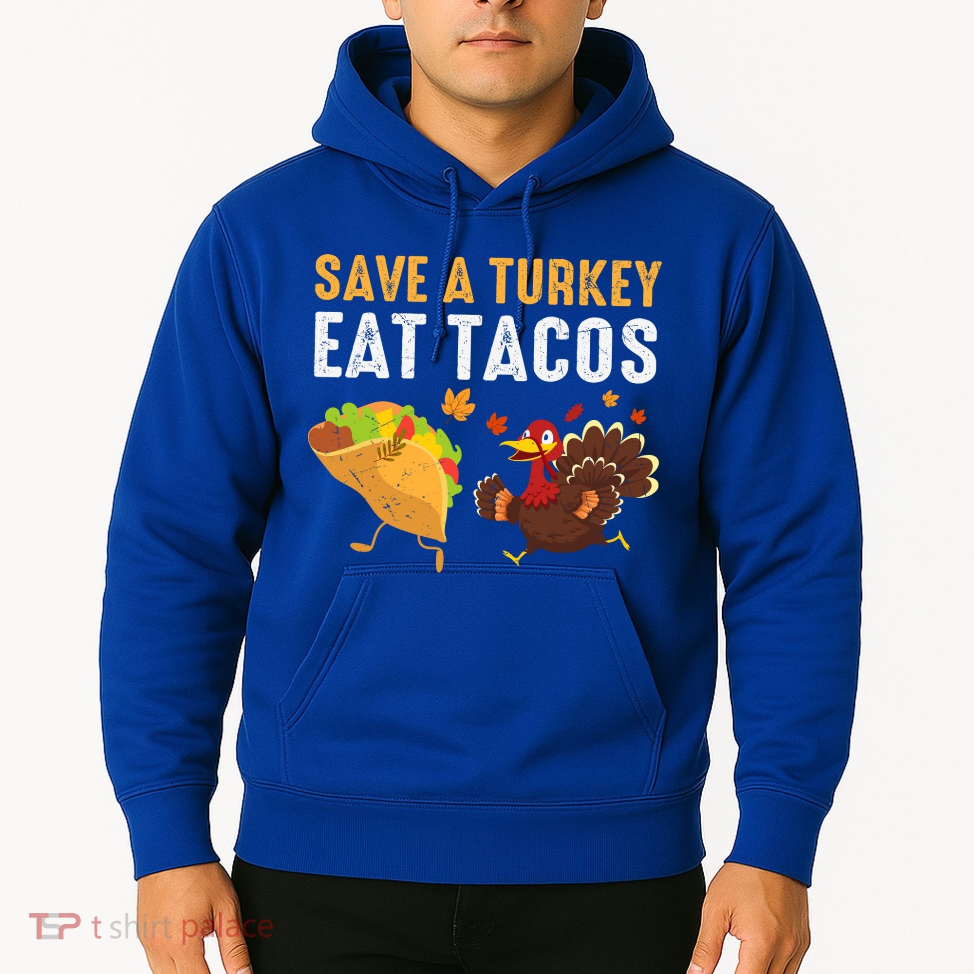 Thanksgiving Save A Turkey Eat Tacos Hoodie