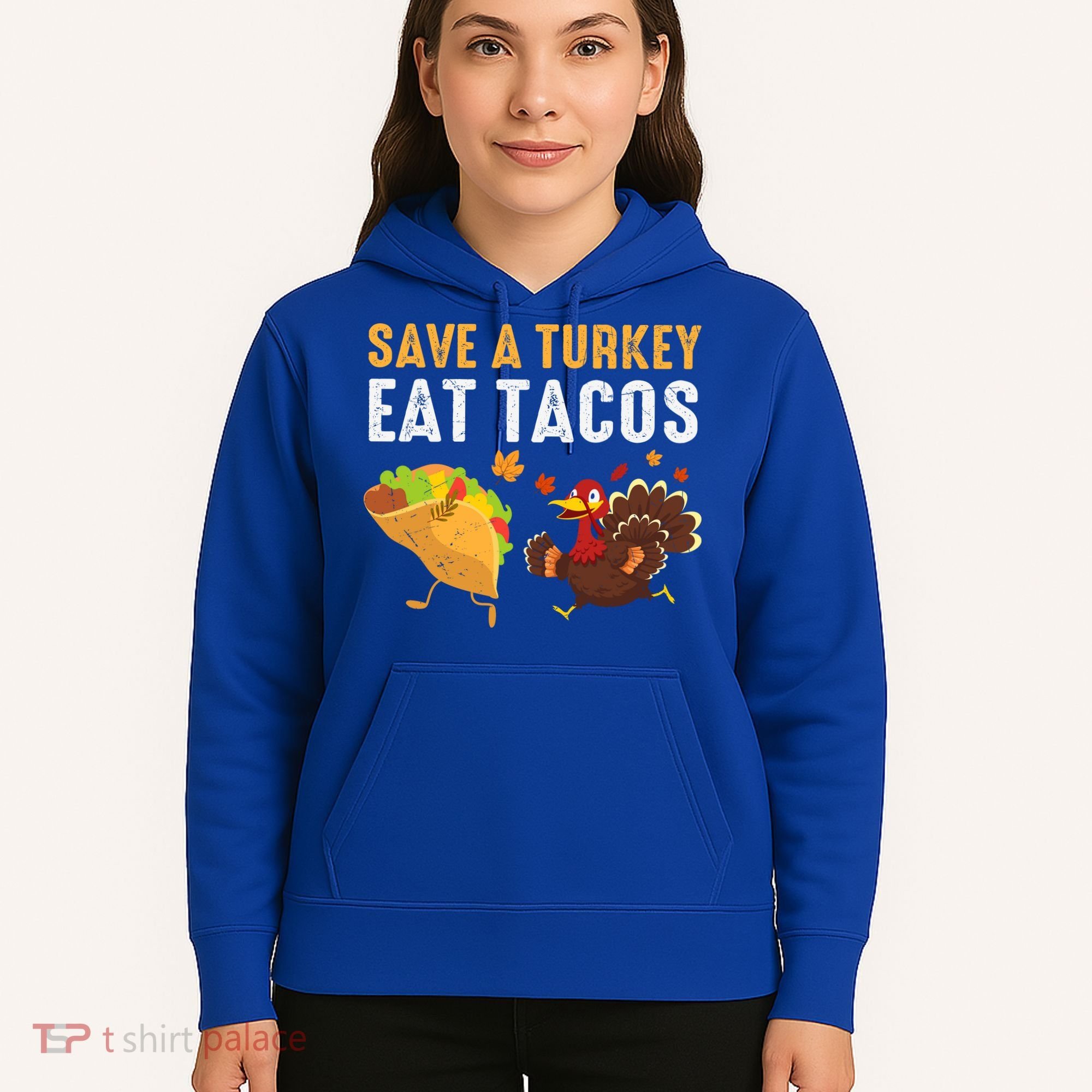 Thanksgiving Save A Turkey Eat Tacos Hoodie