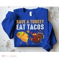 Thanksgiving Save A Turkey Eat Tacos Sweatshirt thumb 2