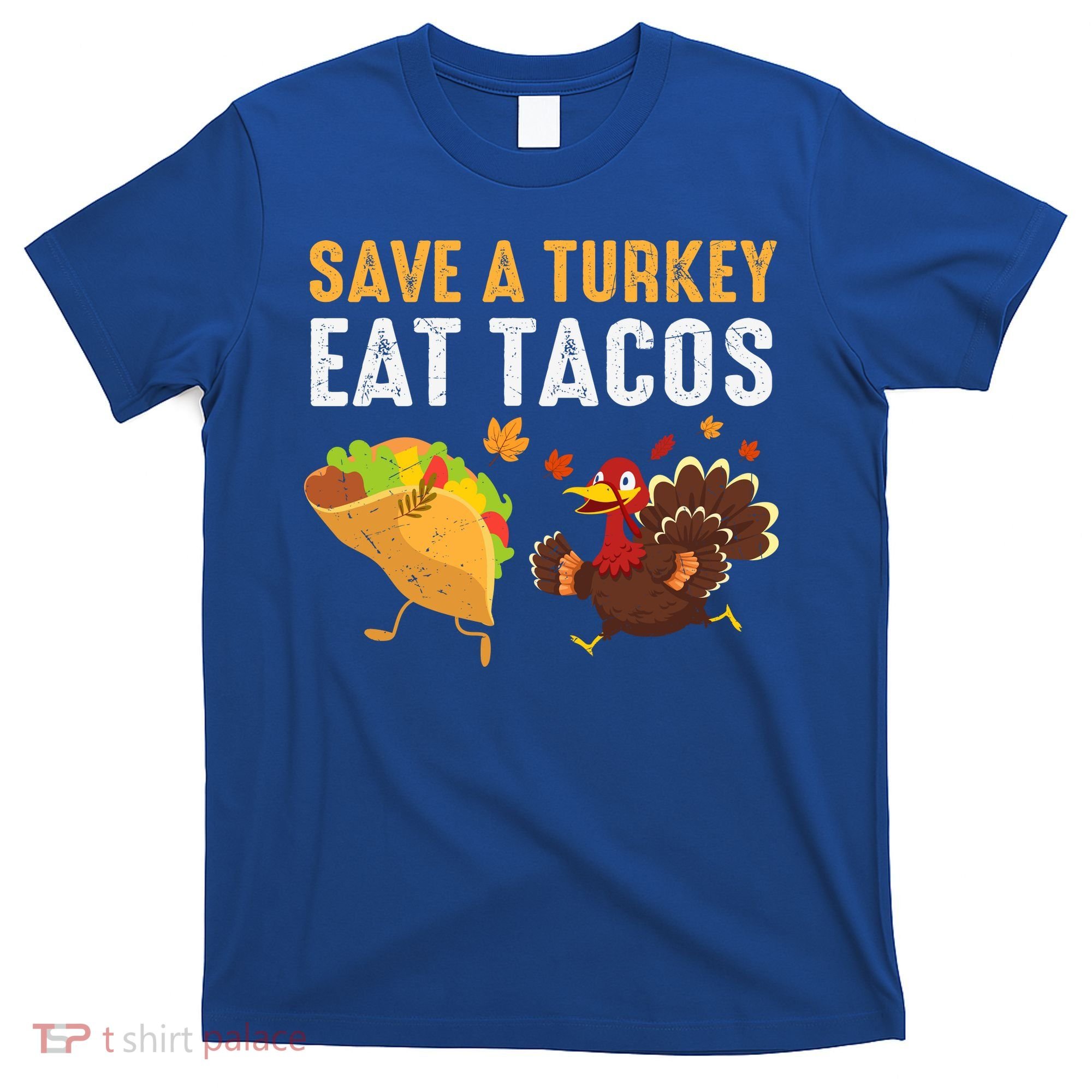 Thanksgiving Save A Turkey Eat Tacos T-Shirt