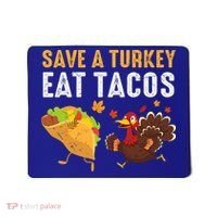 Thanksgiving Save A Turkey Eat Tacos Mousepad thumb 0