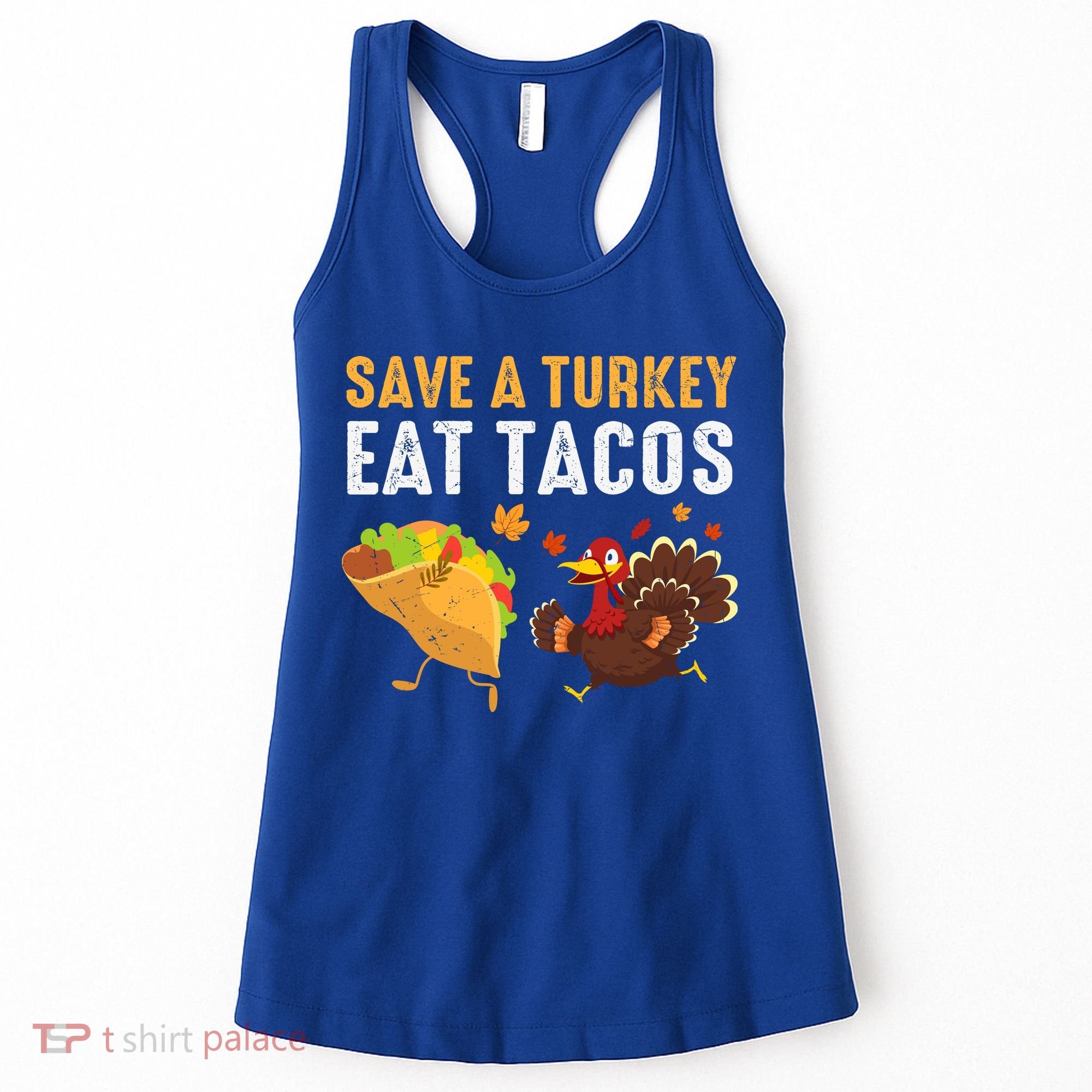 Thanksgiving Save A Turkey Eat Tacos Women's Tank Top