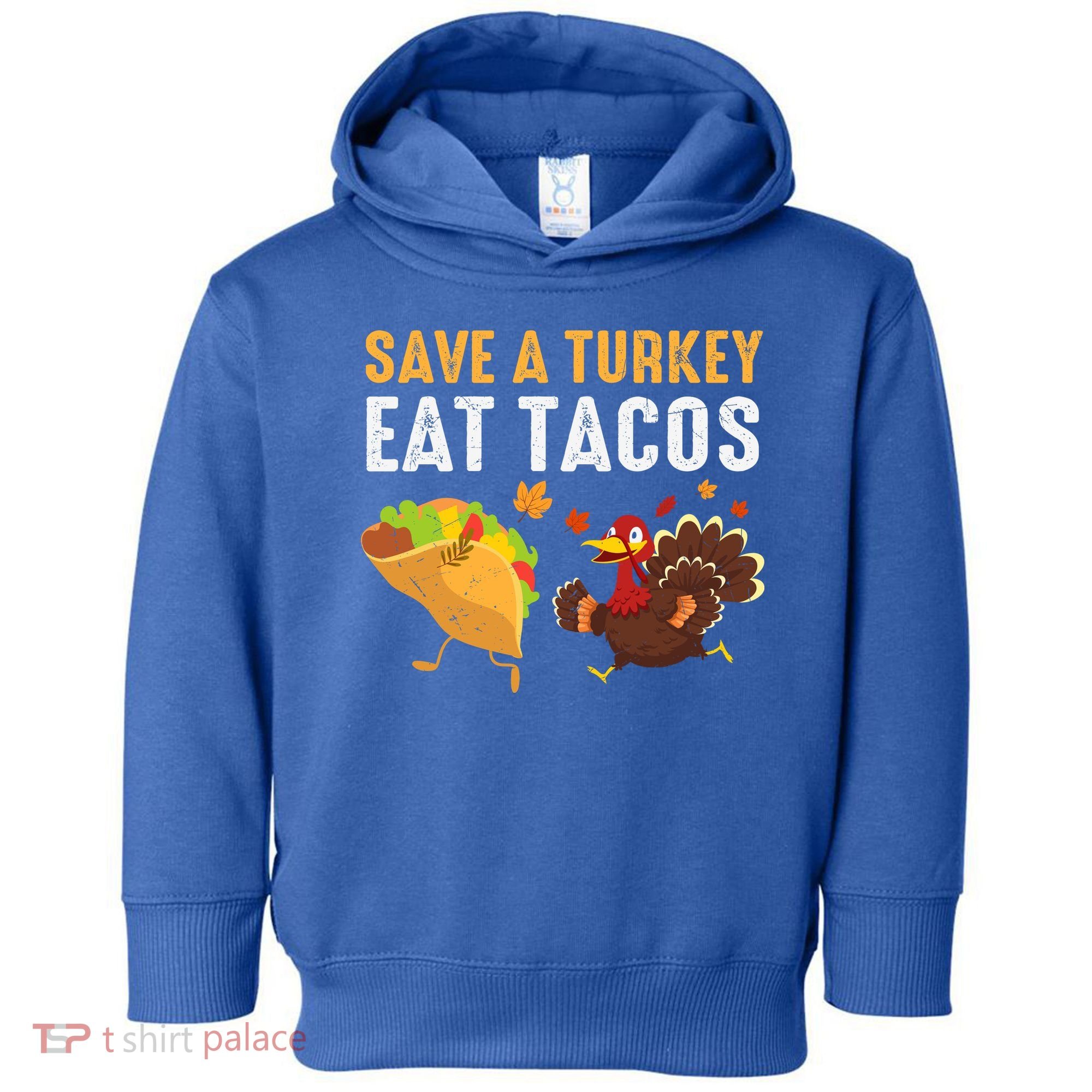 Thanksgiving Save A Turkey Eat Tacos Toddler Hoodie