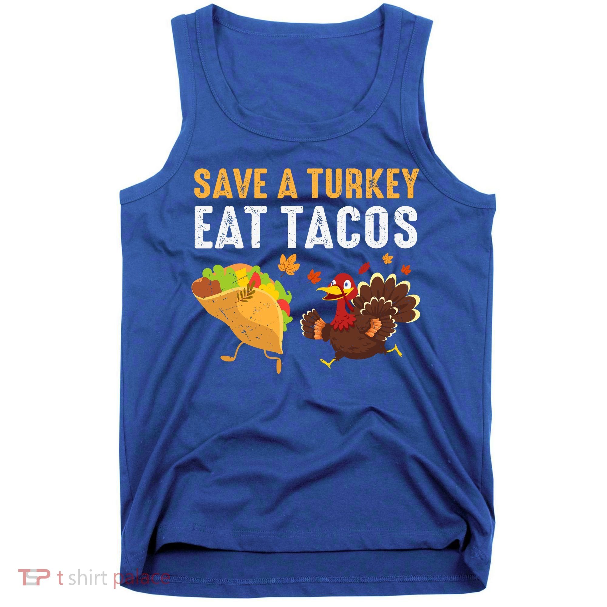 Thanksgiving Save A Turkey Eat Tacos Tank Top