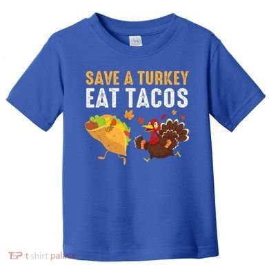 Thanksgiving Save A Turkey Eat Tacos Toddler T-Shirt