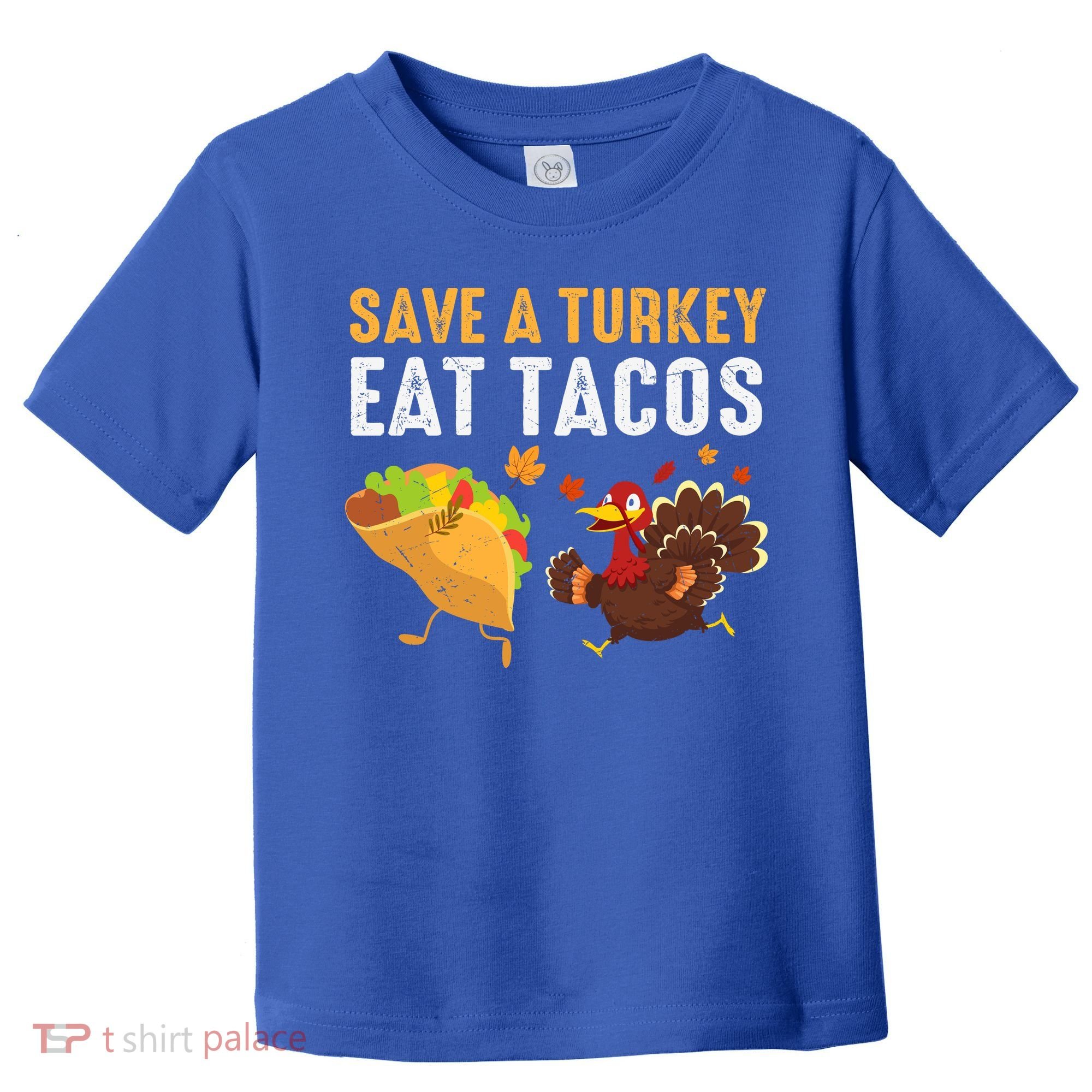 Thanksgiving Save A Turkey Eat Tacos Toddler T-Shirt