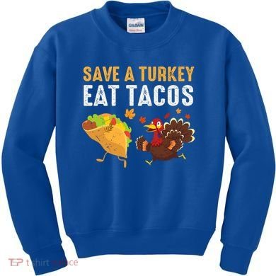 Thanksgiving Save A Turkey Eat Tacos Kids Sweatshirt