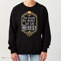 That Sounds An Awful Lot Like Heresy Women's Sweatshirt thumb 0
