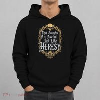 That Sounds An Awful Lot Like Heresy Hoodie thumb 0