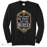 That Sounds An Awful Lot Like Heresy Sweatshirt thumb 0