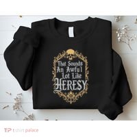 That Sounds An Awful Lot Like Heresy Sweatshirt thumb 2