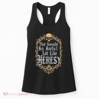 That Sounds An Awful Lot Like Heresy Women's Tank Top thumb 0