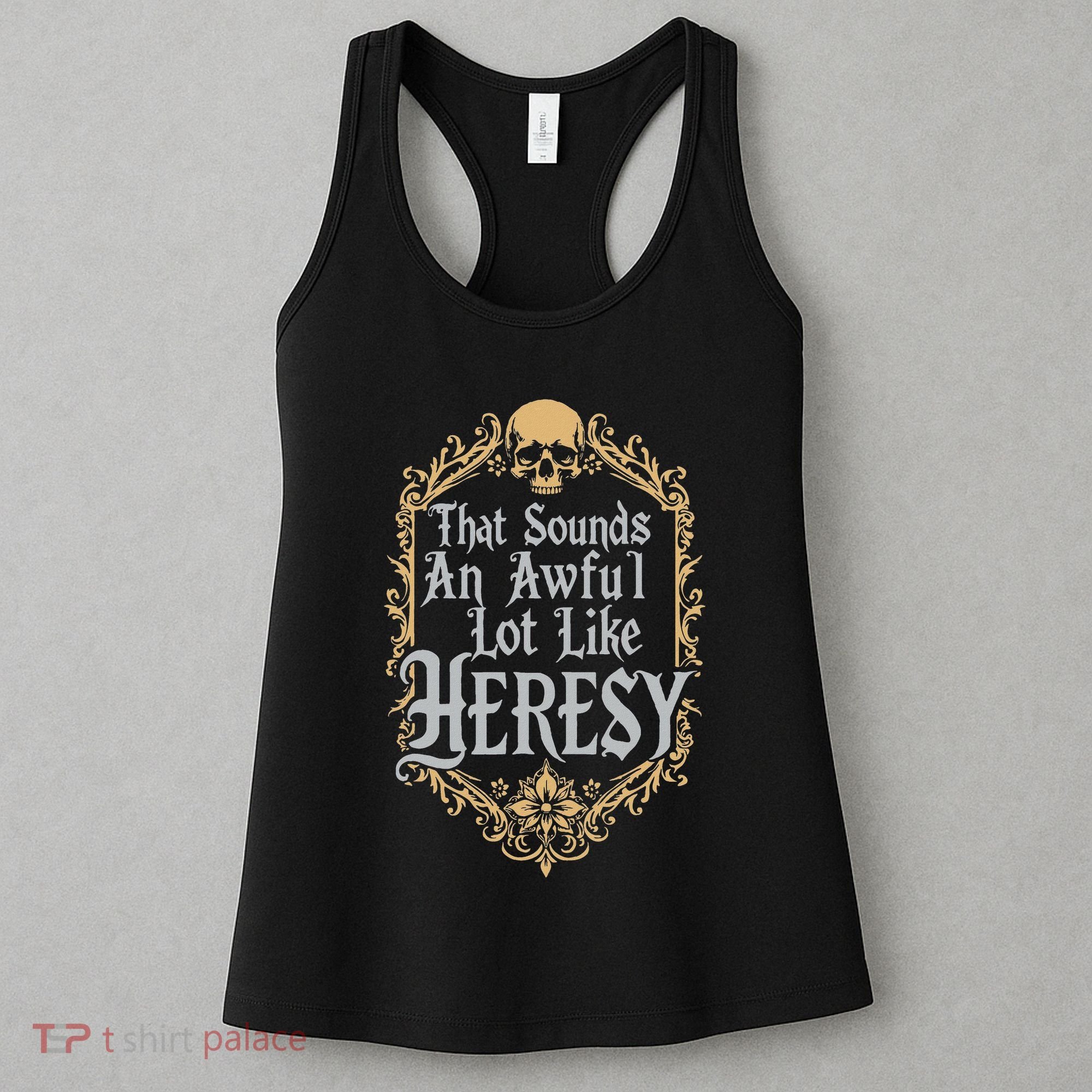 That Sounds An Awful Lot Like Heresy Women's Tank Top