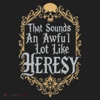 That Sounds An Awful Lot Like Heresy Hat thumb 2