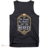 That Sounds An Awful Lot Like Heresy Tank Top thumb 0