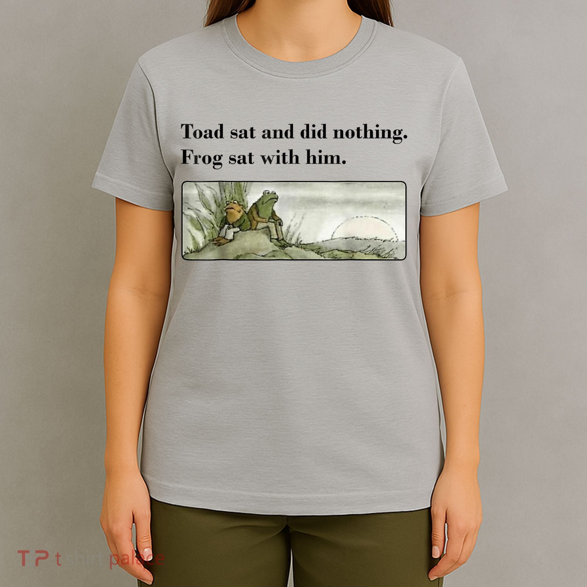 Toad Sat And Did Nothing Frog Sat With Him T-Shirt