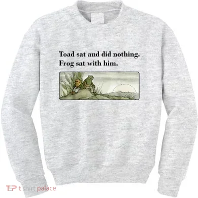 Toad Sat And Did Nothing Frog Sat With Him Kids Sweatshirt