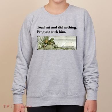 Toad Sat And Did Nothing Frog Sat With Him Women's Sweatshirt
