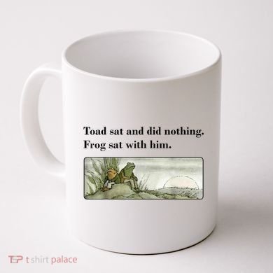 Toad Sat And Did Nothing Frog Sat With Him Coffee Mug
