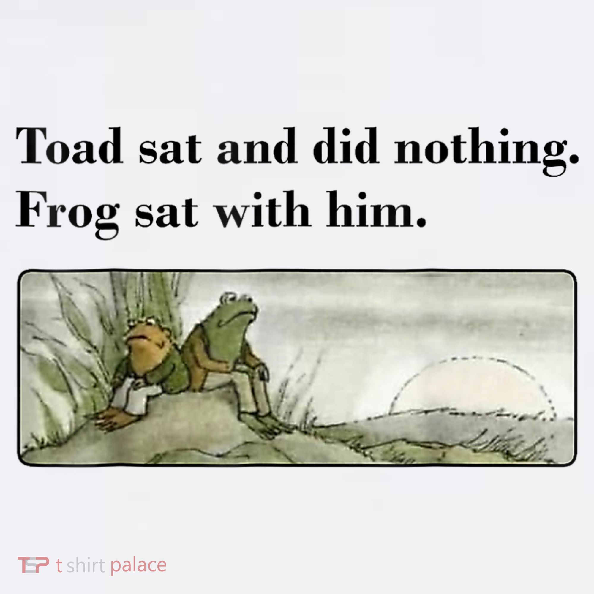 Toad Sat And Did Nothing Frog Sat With Him Baby Bodysuit