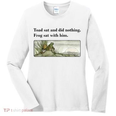 Toad Sat And Did Nothing Frog Sat With Him Women's Long Sleeve Shirt
