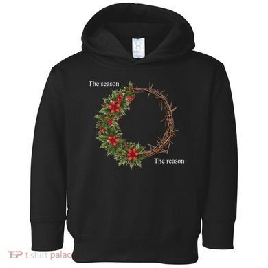 The Season And The Reason Christmas Toddler Hoodie