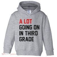 Teacher Student A Lot Going On In Third Grade Back To School Toddler Hoodie thumb 0