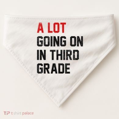 Teacher Student A Lot Going On In Third Grade Back To School USA-Made Doggie Bandana