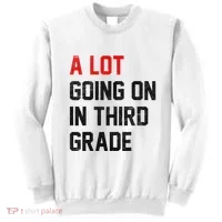Teacher Student A Lot Going On In Third Grade Back To School Sweatshirt thumb 0