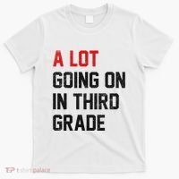 Teacher Student A Lot Going On In Third Grade Back To School T-Shirt thumb 0