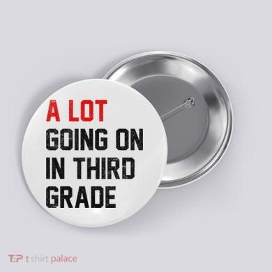 Teacher Student A Lot Going On In Third Grade Back To School Button