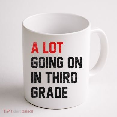 Teacher Student A Lot Going On In Third Grade Back To School Coffee Mug back