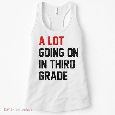 Teacher Student A Lot Going On In Third Grade Back To School Women's Tank Top