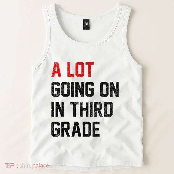 Teacher Student A Lot Going On In Third Grade Back To School Tank Top