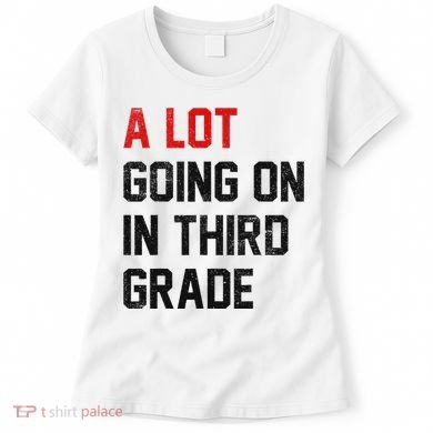 Teacher Student A Lot Going On In Third Grade Back To School Women's T-Shirt