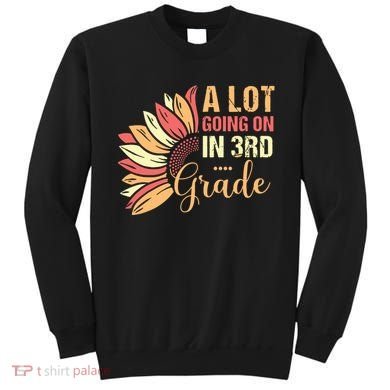 Teacher Student A Lot Going On In Third Grade Back To School Sweatshirt