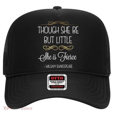 Though She Be But Little She Is Fierce Shakespeare Gift Hat